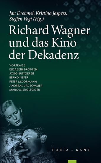 Richard Wagner und das Kino der Dekadenz: Vorträge: Elisabeth Bronfen, Jörg Buttgereit, Bernd Kiefer, Peter Moormann, Andreas Urs Sommer, Marcus Stiglegger book