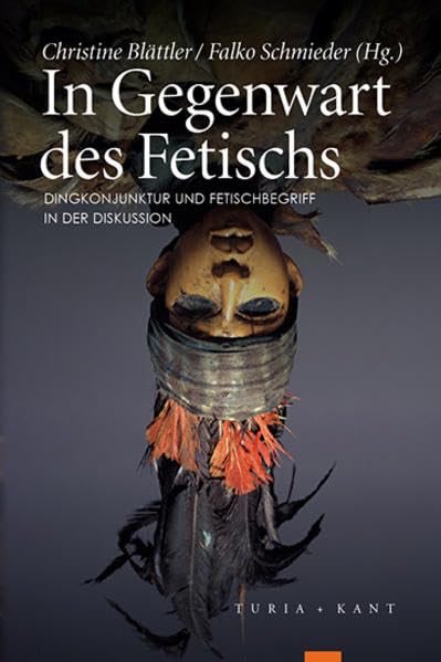 In Gegenwart des Fetischs: Dingkonjunktur und Fetischbegriff in der Diskussion Philosophy