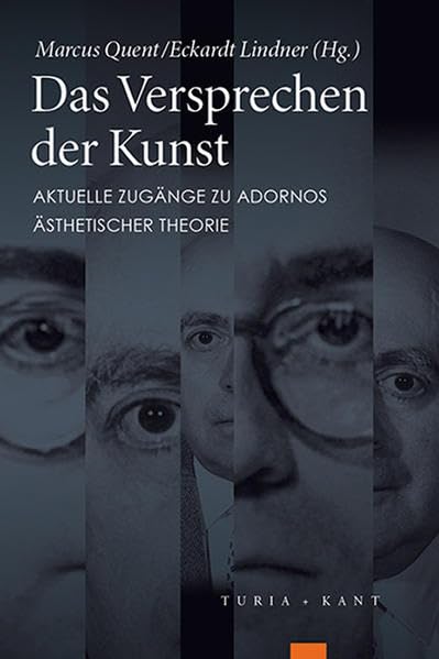 Das Versprechen der Kunst: Aktuelle Zugänge zu Adornos ästhetischer Theorie Philosophy