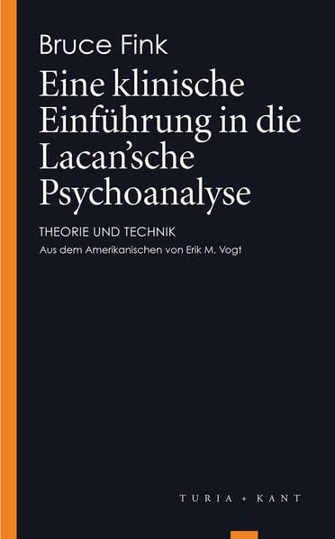 Eine klinische Einführung in die Lacan’sche Psychoanalyse: Theorie und Technik. 3. Auflage (Turia Reprint) Medicine