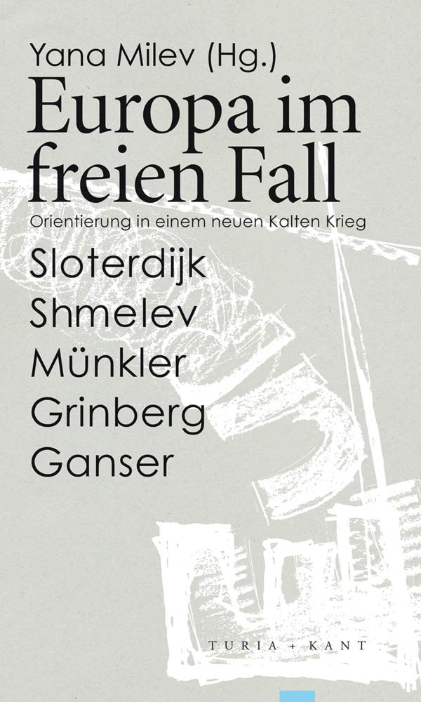 Europa im freien Fall: Orientierung in einem neuen Kalten Krieg Politics & History
