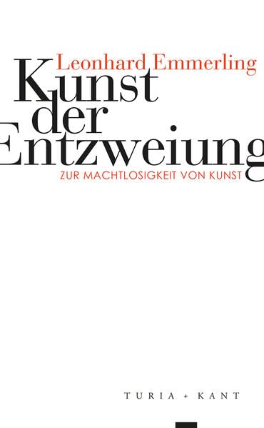 Kunst der Entzweiung: Zur Machtlosigkeit von Kunst Philosophy