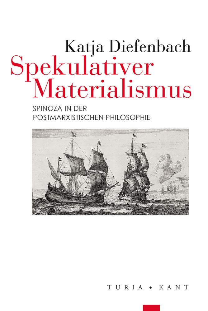 Spekulativer Materialismus: Spinoza in der postmarxistischen Philosophie Philosophy