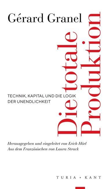 Die totale Produktion: Technik, Kapital und die Logik der Unendlichkeit Philosophy