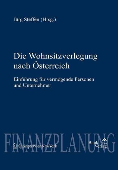 Wohnsitzverlegung nach Österreich: Einführung für vermögende Personen und Unternehmer Law