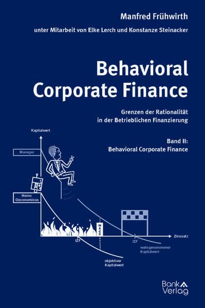 Behavioral Corporate Finance - Grenzen der Rationalität in der Betrieblichen Finanzierung: Band II: Behavioral Corporate Finance Law