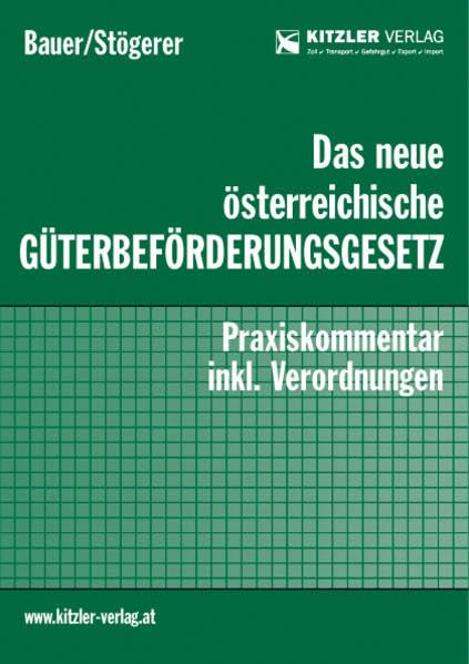 Das neue österreichische Güterbeförderungsgesetz: Praxiskommentar inkl. Verordnungen book