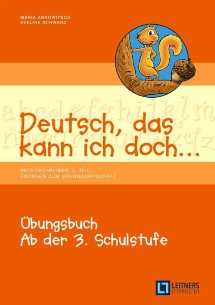 Deutsch, das kann ich doch .... - Rechtschreiben. 1. Teil: Übungen zum Grundwortschatz für die 3. und 4. Schulstufe: Rechtschreiben, Übungen zum ... Übungsbuch für die 3. und 4. Schulstufe Study Guides