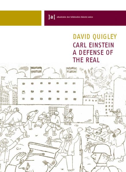 Carl Einstein. A Defense of the Real. Publications of the University of Fine Arts Vienna, Vol. 3 / Schriften der Akademie der bildenden Künste Wien, Bd. 3 Philosophy