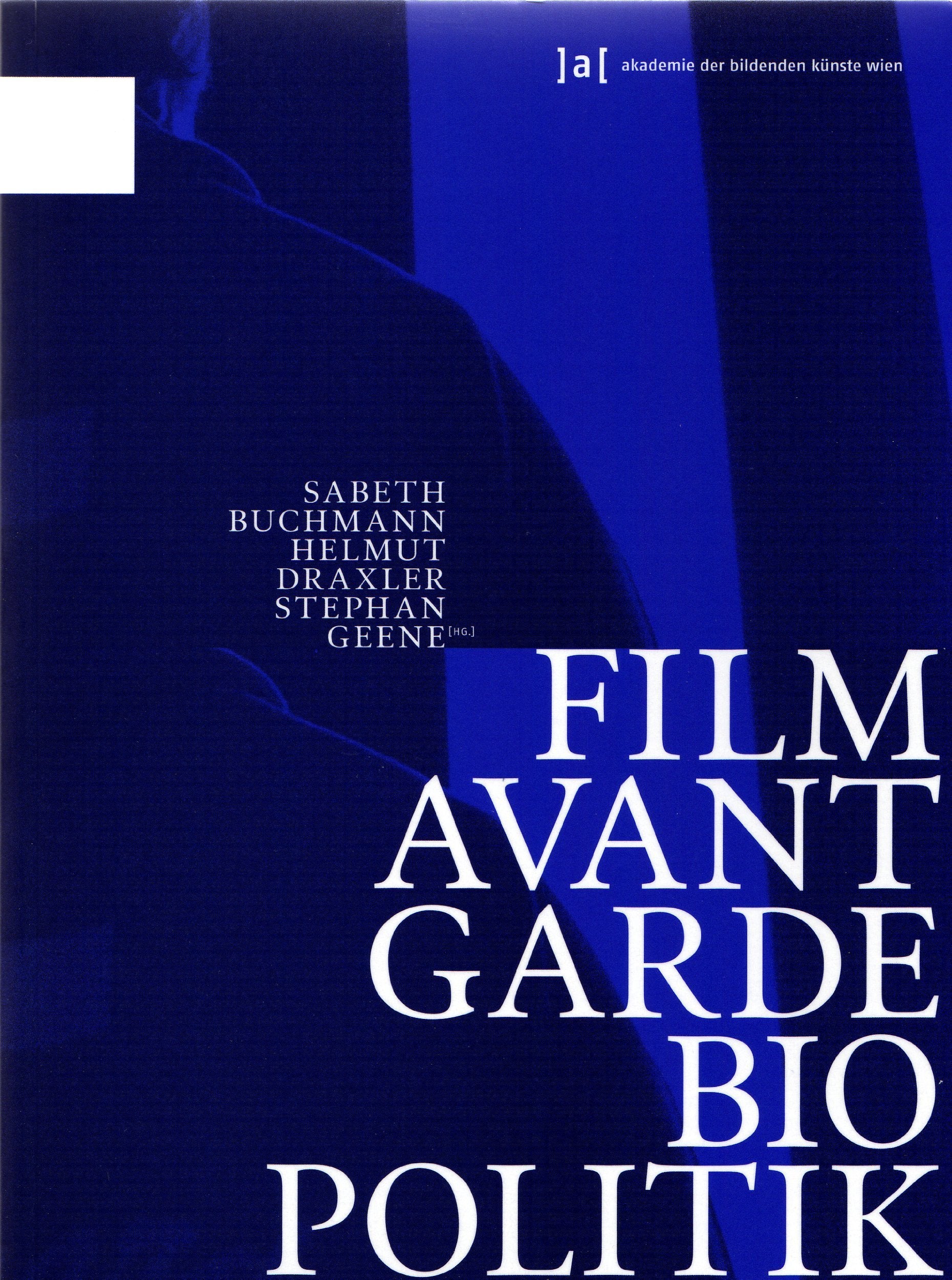 Film, Avantgarde, Biopolitik. Schriften der Akademie der bildenden Künste Wien, Bd. 9 Film, Art & Culture