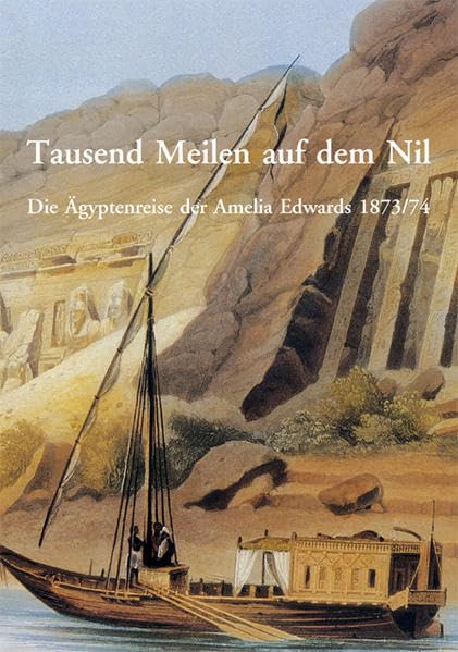 Tausend Meilen auf dem Nil: Die Ägyptenreise der Amelia Edwards 1873/74 Leisure, Home & Garden