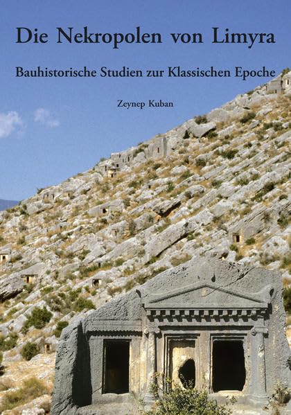 Die Nekropolen von Limyra.: Bauhistorische Studien zur klassischen Epoche (Forschungen in Limyra) Natural Sciences