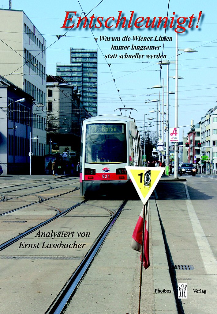 Entschleunigt!: Warum die Wiener Linien immer langsamer statt schneller werden (Wiener Verkehrsblätter: Sonderband) Business & Technology