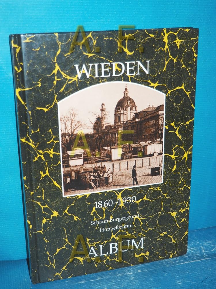Wieden 1860-1930: Schaumburgergrund, Hungelbrunn (Wiener Bezirke in alten Photographien) Books
