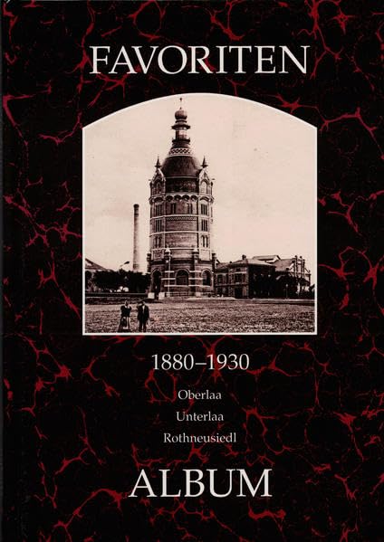 Favoriten 1880-1930: Oberlaa, Unterlaa, Rothneusiedl (Wiener Bezirke in alten Photographien) Books