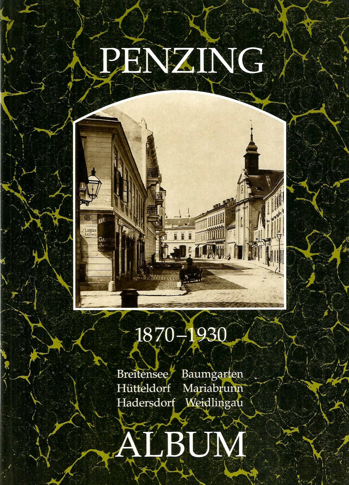 Penzing 1870-1930: Breitensee, Baumgarten, Hütteldorf, MAriabrunn, Hadersdorf, Weidlingau (Wiener Bezirke in alten Photographien) Books