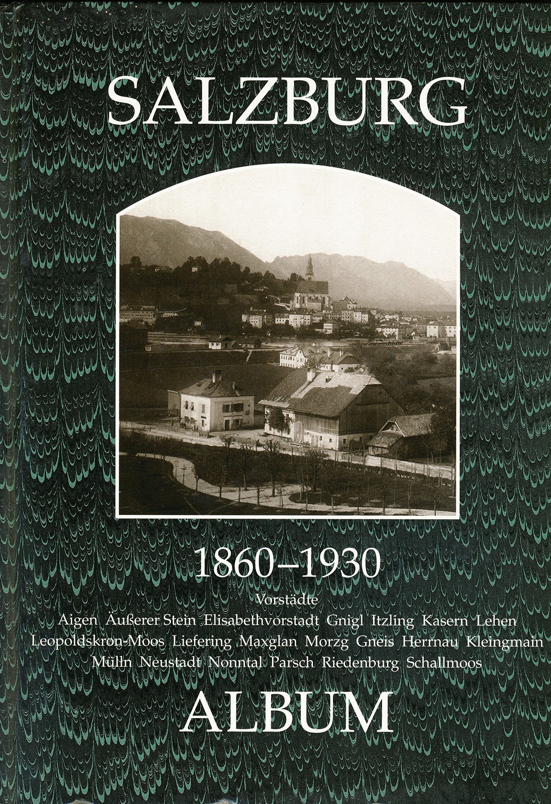 Salzburg Album 1860-1930: Die Vororte Film, Art & Culture