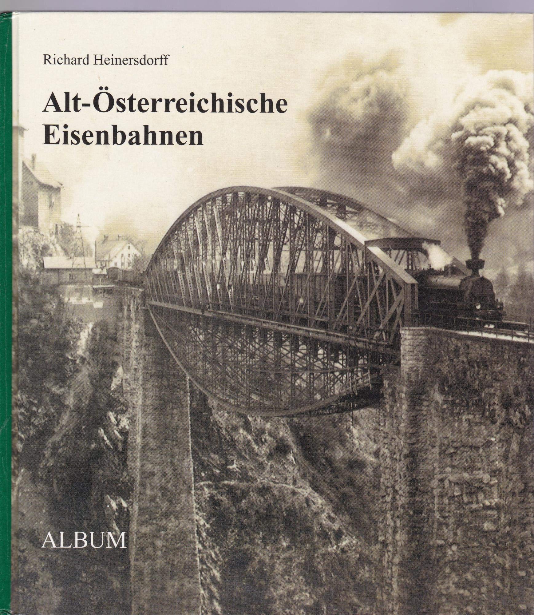 Alt-Österreichische Eisenbahnen: Ein Photoalbum Leisure, Home & Garden