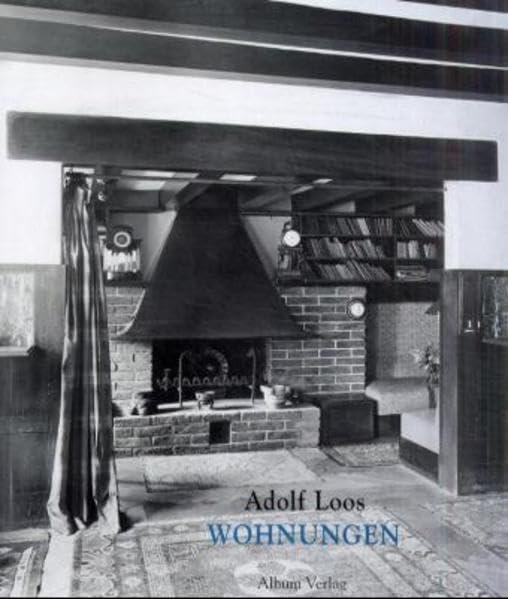 Adolf Loos: Wohnungseinrichtungen: Eine Dokumentation in zeitgenössischen Photographien aus dem Archiv des Architekten Architecture