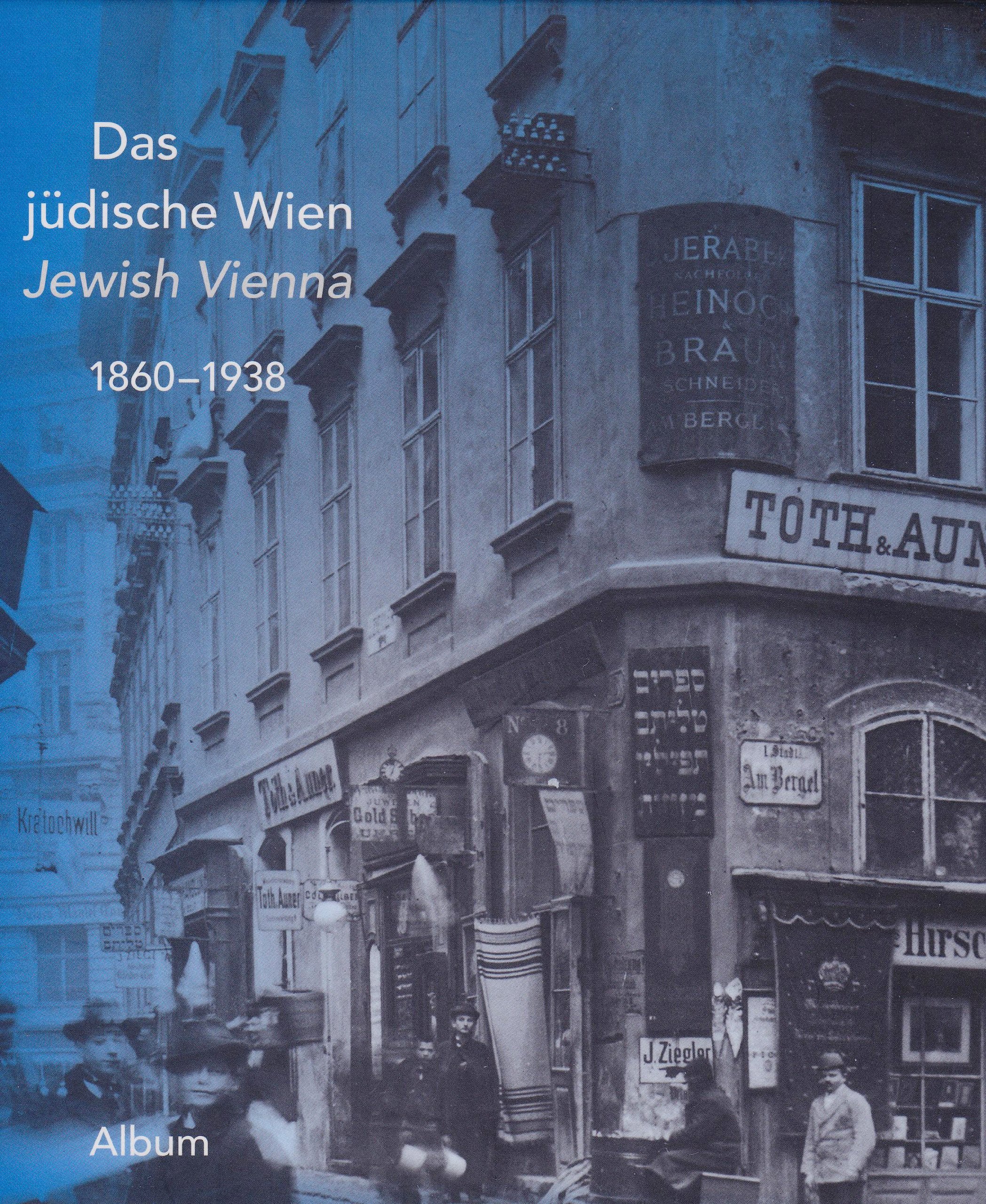 Das jüdische Wien: Album 1860-1938: Dtsch.-Engl. Politics & History
