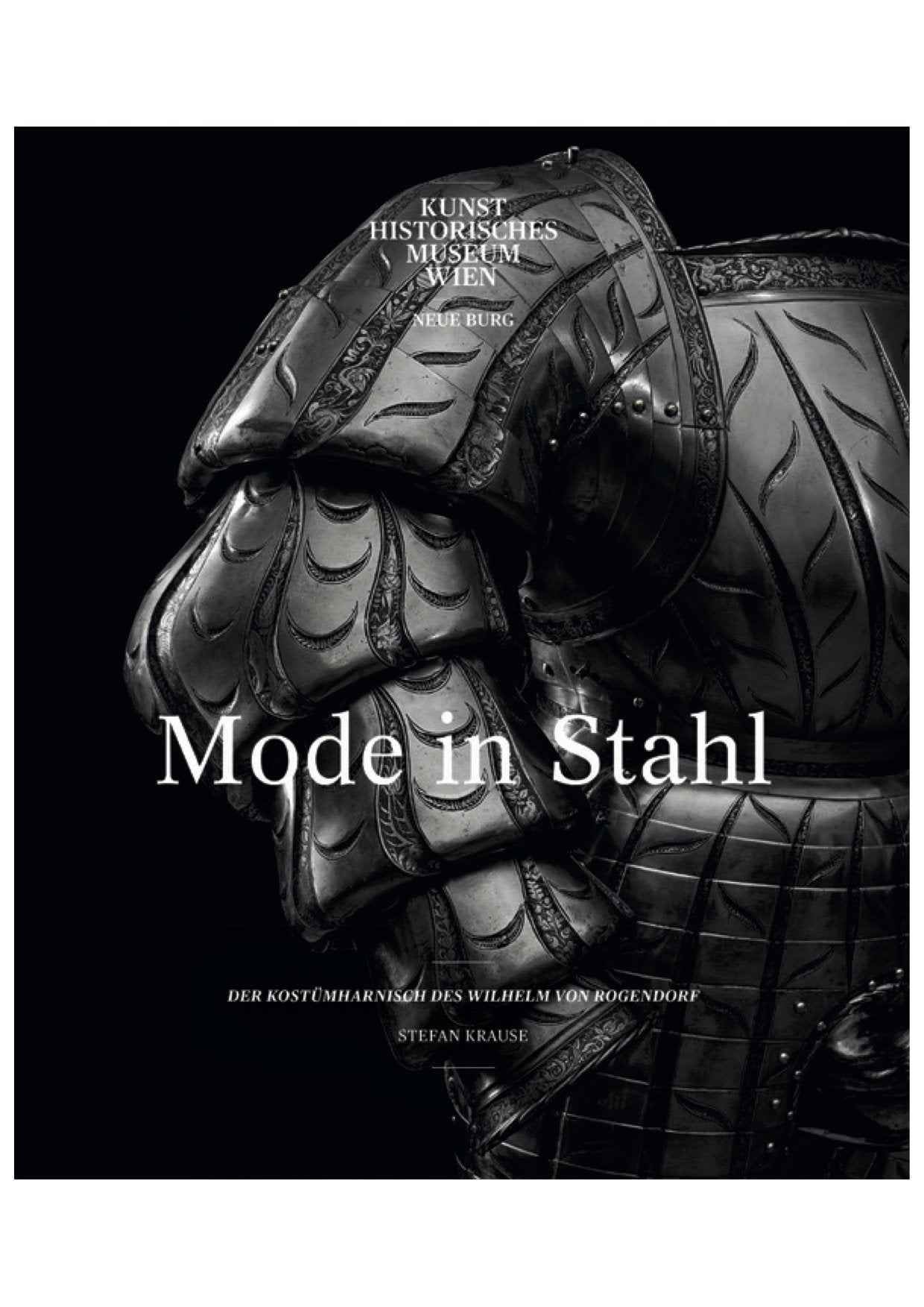 Mode in Stahl: Der Kostümharnisch des Wilhelm von Rogendorf Film, Art & Culture