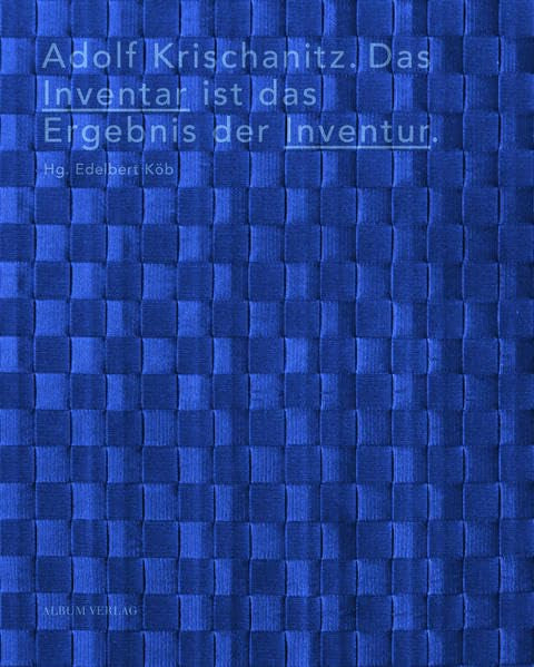 Adolf Krischanitz. Das Inventar ist das Ergebnis der Inventur. Architecture