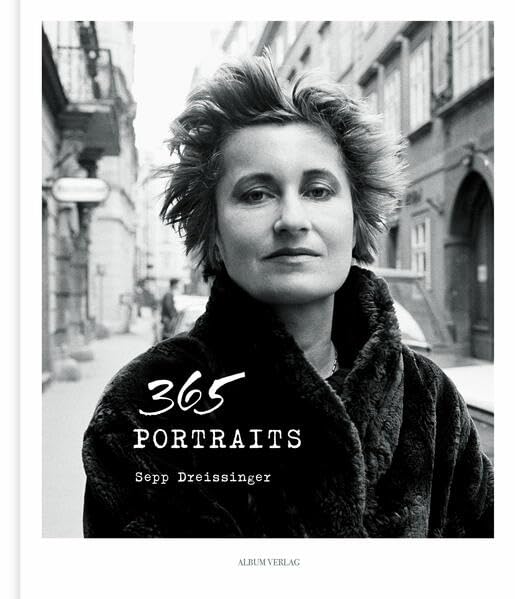 365 PORTRAITS (Sepp Dreissinger im Album Verlag) Photography