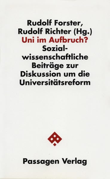 Uni im Aufbruch? Sozialwissenschaftliche Beiträge zur Diskussion um die Universitätsreform (Passagen Wissenschaft und Bildung) Books