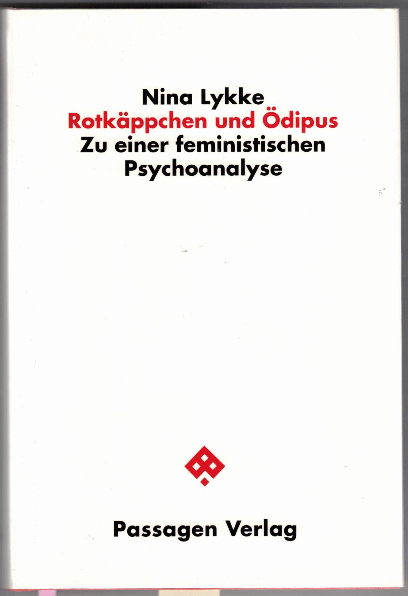 Rotkäppchen und Ödipus. Zu einer feministischen Psychoanalyse (Passagen Philosophie) Politics & History