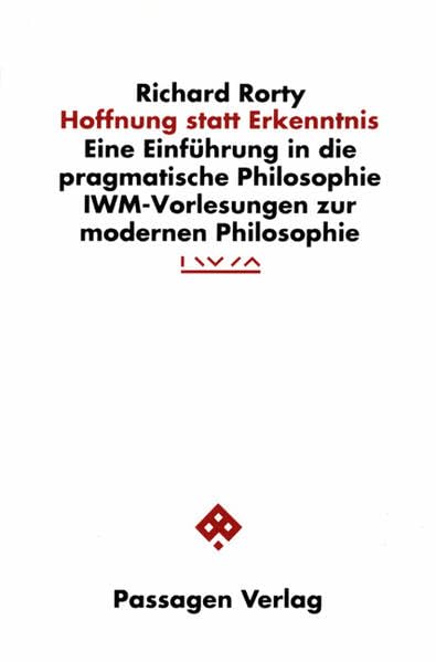 Hoffnung statt Erkenntnis: Eine Einführung in die pragmatische Philosophie (Passagen Philosophie) Philosophy