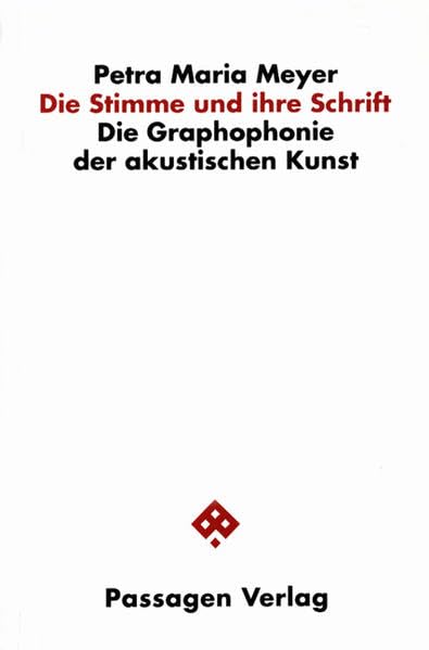 Die Stimme und ihre Schrift. Die Graphophonie der akustischen Kunst (Passagen Philosophie) Philosophy