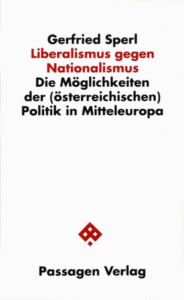 Liberalismus gegen Nationalismus: Die Möglichkeiten der (österreichischen) Politik in Mitteleuropa (Passagen Politik) Law