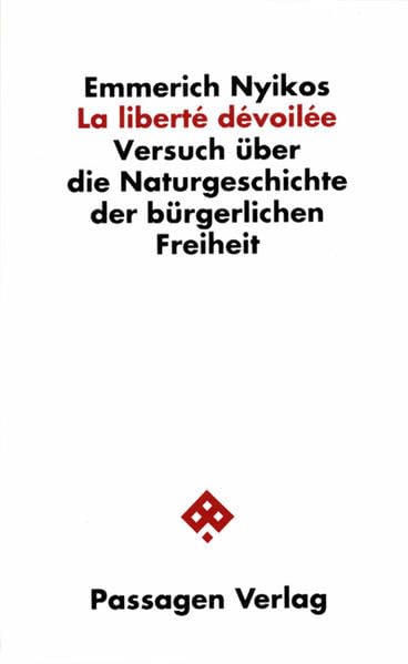La liberté dévoilée: Versuch über die Naturgeschichte der bürgerlichen Freiheit (Passagen Philosophie) Reference Books