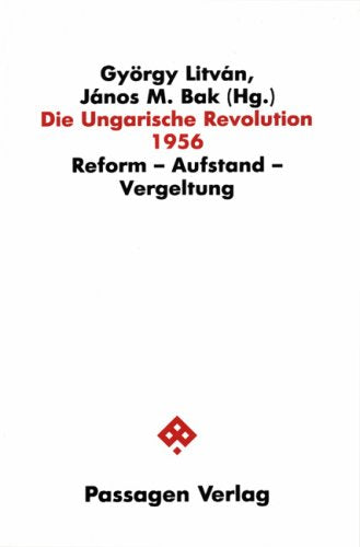 Die ungarische Revolution 1956. Reform - Aufstand - Vergeltung Politics & History