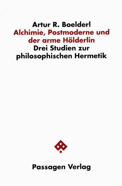 Alchimie, Postmoderne und der arme Hölderlin. Drei Studien zur philosophischen Hermetik book
