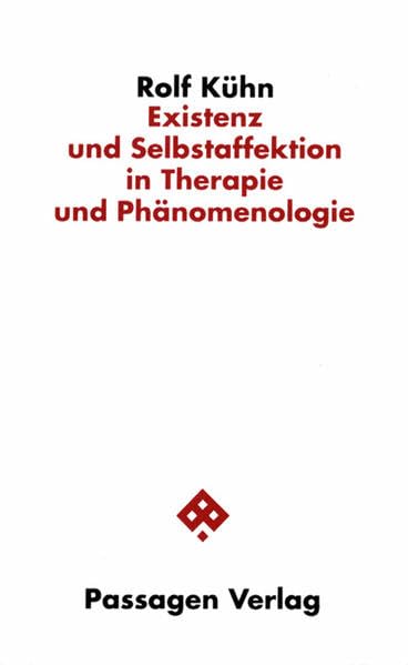 Existenz und Selbstaffektion in Therapie und Phänomenologie (Passagen Philosophie) Philosophy