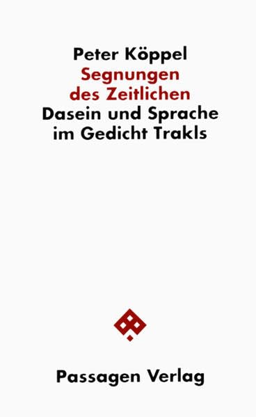Segnungen des Zeitlichen. Dasein und Sprache im Gedicht Trakls (Passagen Philosophie) Contemporary literature