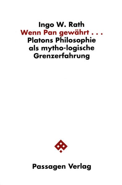 Wenn Pan gewährt... Platons Philosophie als mytho-logische Grenzerfahrung (Passagen Philosophie) Philosophy