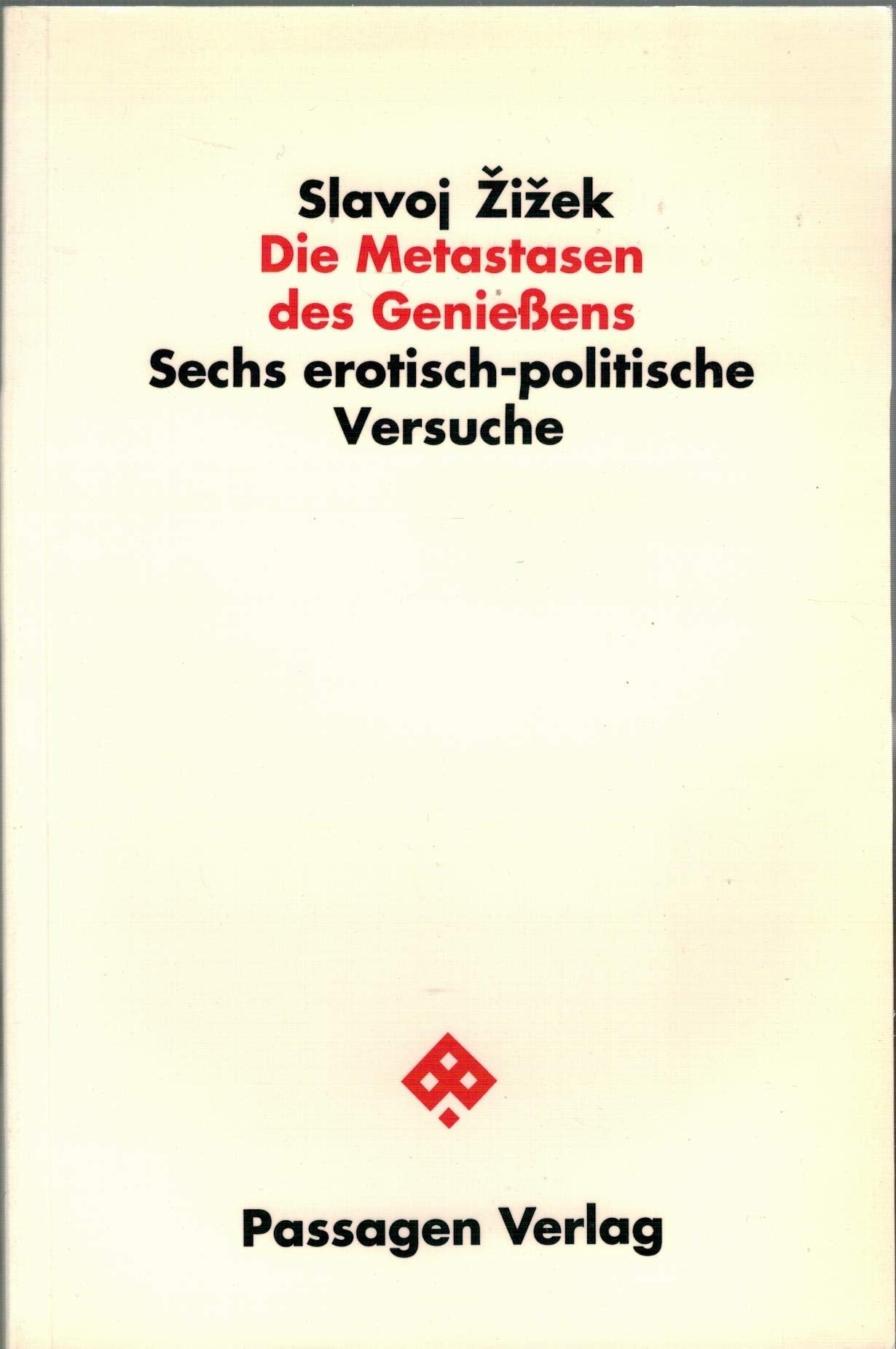 Die Metastasen des Genießens: Sechs erotisch-politische Versuche (Passagen Philosophie) Philosophy