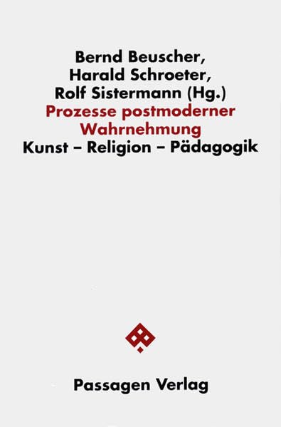 Prozesse postmoderner Wahrnehmung. Kunst Religion Pädagogik (Passagen Philosophie) Professional & Reference Books