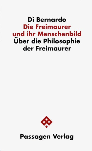 Die Freimaurer und ihr Menschenbild: Über die Philosophie der Freimaurer (Passagen Philosophie) Philosophy