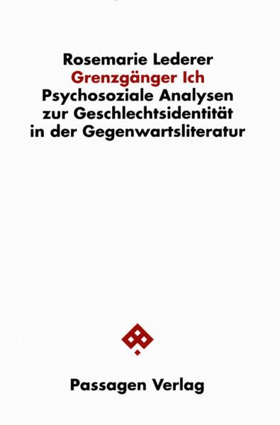 Grenzgänger Ich. Psychosoziale Analysen zur Geschlechtsidentität in der Gegenwartsliteratur (Passagen Philosophie) Psychology