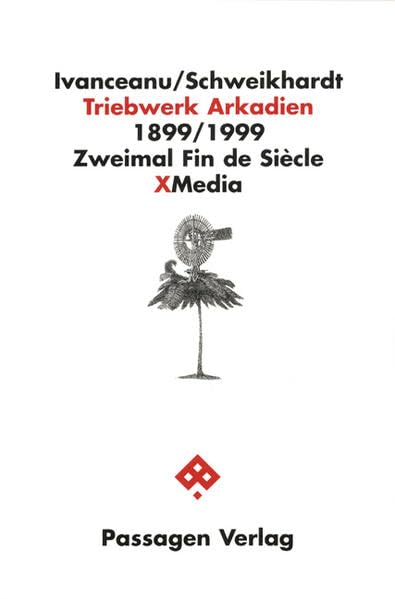Triebwerk Arkadien. 1899/1999: Zweimal Fin-de-Siècle (Passagen X-Media) Law