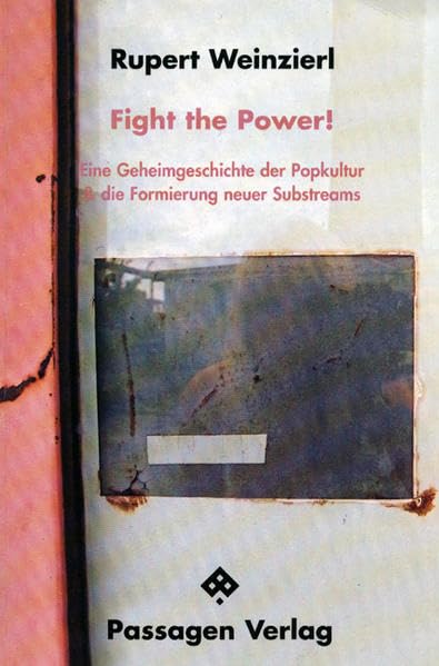 Fight the Power!: Eine Geheimgeschichte der Popkultur und die Formierung neuer Substreams (Passagen Diskursforschung) Law