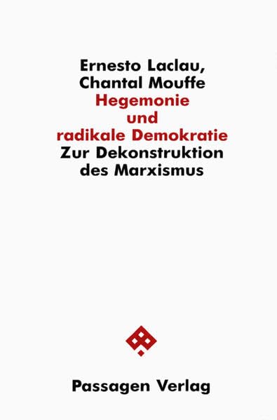 Hegemonie und radikale Demokratie: Zur Dekonstruktion des Marxismus (Passagen Politik) Law