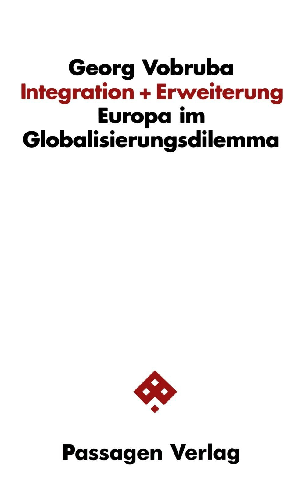 Integration + Erweiterung. Europa im Globalisierungsdilemma Law