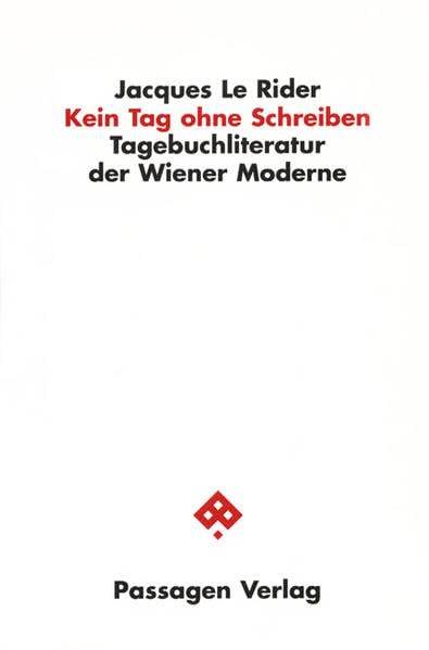 Kein Tag ohne Schreiben: Tagebuchliteratur der Wiener Moderne (Passagen Orte des Gedächtnisses) Contemporary literature