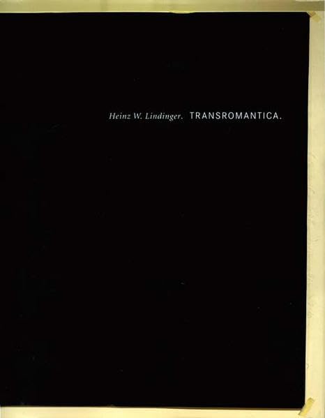 Heinz W. Lindinger. Transromantica. Arbeiten 1967 bis 2006: Arbeiten 1967 bis 2006 /Works 1967 to 2006 (Passagen Kunst) Film, Art & Culture
