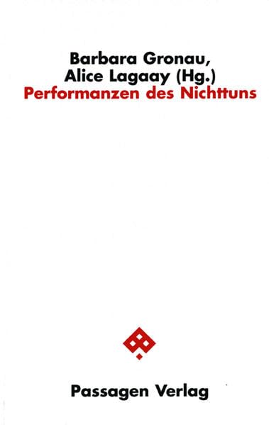 Performanzen des Nichttuns: Mit Beitr. in engl. Sprache (Passagen Philosophie) Philosophy