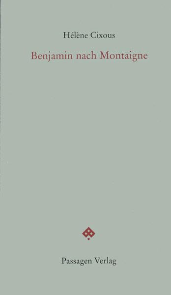 Benjamin nach Montaigne: Was man nicht sagen darf (Passagen Forum) Philosophy